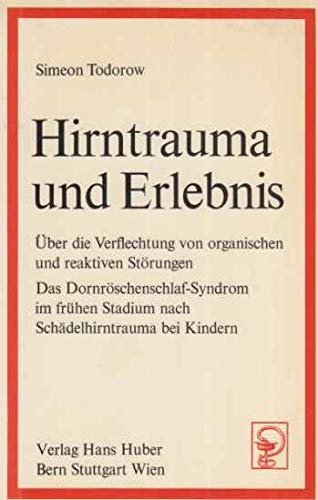 Hirntrauma und Erlebnis: Über die Verflechtung von organischen und reaktiven Störungen. Das Dornröschenschlaf-Syndrom im frühen Stadium nach Schädelhirntrauma bei Kindern Books