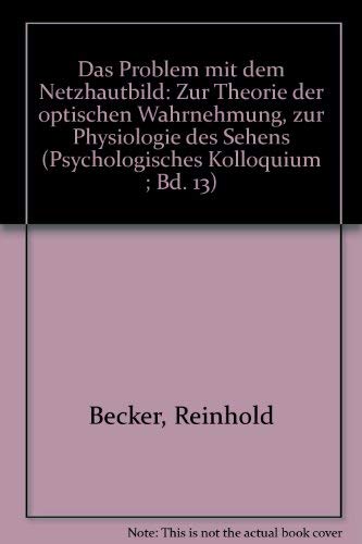Das Problem mit dem Netzhautbild - Zur Theorie der optischen Wahrnehmung / Zur Physiologie des Sehens book