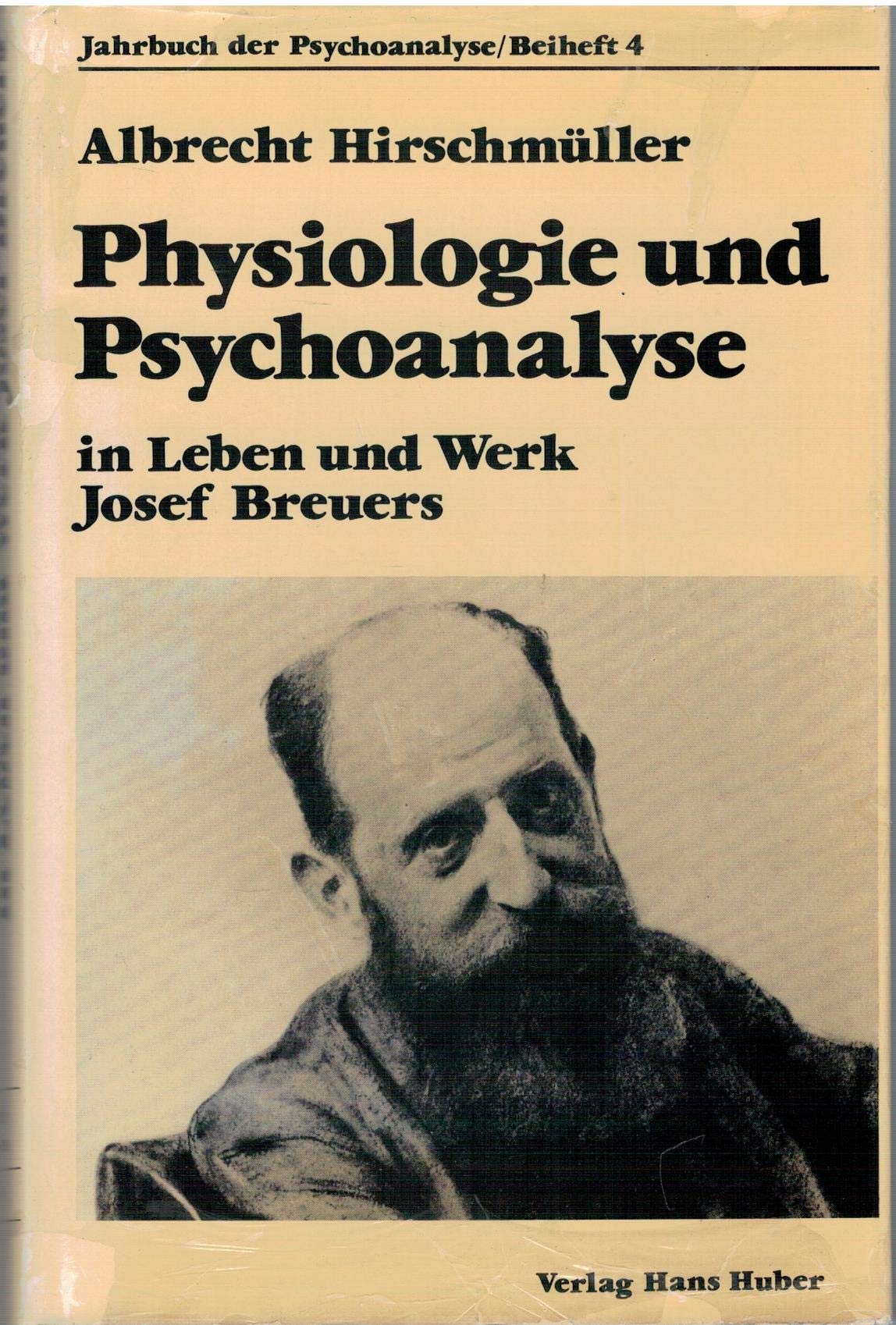 Physiologie und Psychoanalyse: In Leben und Werk Josef Breuers (Jahrbuch der Psychoanalyse: Beihefte) Science