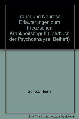 Traum und Neurose: Erläuterungen zum Freudschen Krankheitsbegriff (Jahrbuch der Psychoanalyse: Beihefte) Medicine