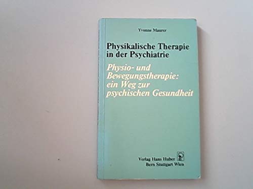 Physikalische Therapie in der Psychiatrie: Physio- und Bewegungstherapie: ein Weg zur psychischen Gesundheit Medicine