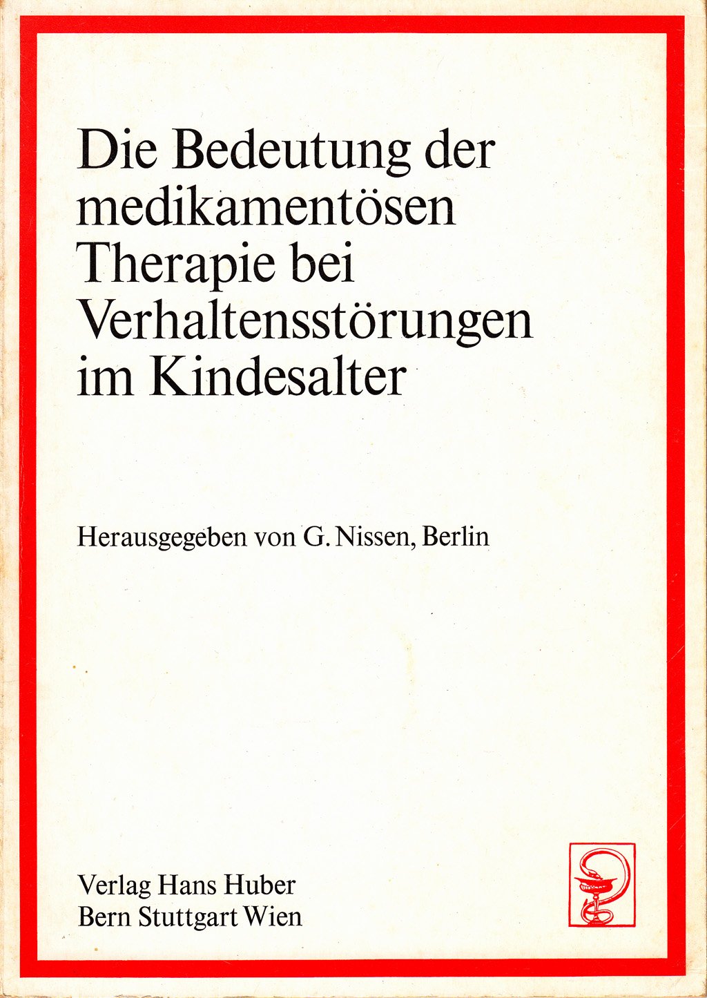 Die Bedeutung der medikamentösen Therapie bei Verhaltensstörungen im Kindesalter: Beiträge zu einem Symposium, veranstaltet am VI. Weltkongress für Psychiatrie, Honolulu, Hawaii, August 1977 Psychology
