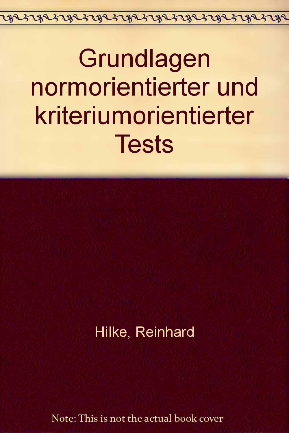 Grundlagen normorientierter und kriteriumorientierter Tests: Eine kritische Auseinandersetzung mit der klassischen Testtheorie und den logistischen Testmodellen Psychology