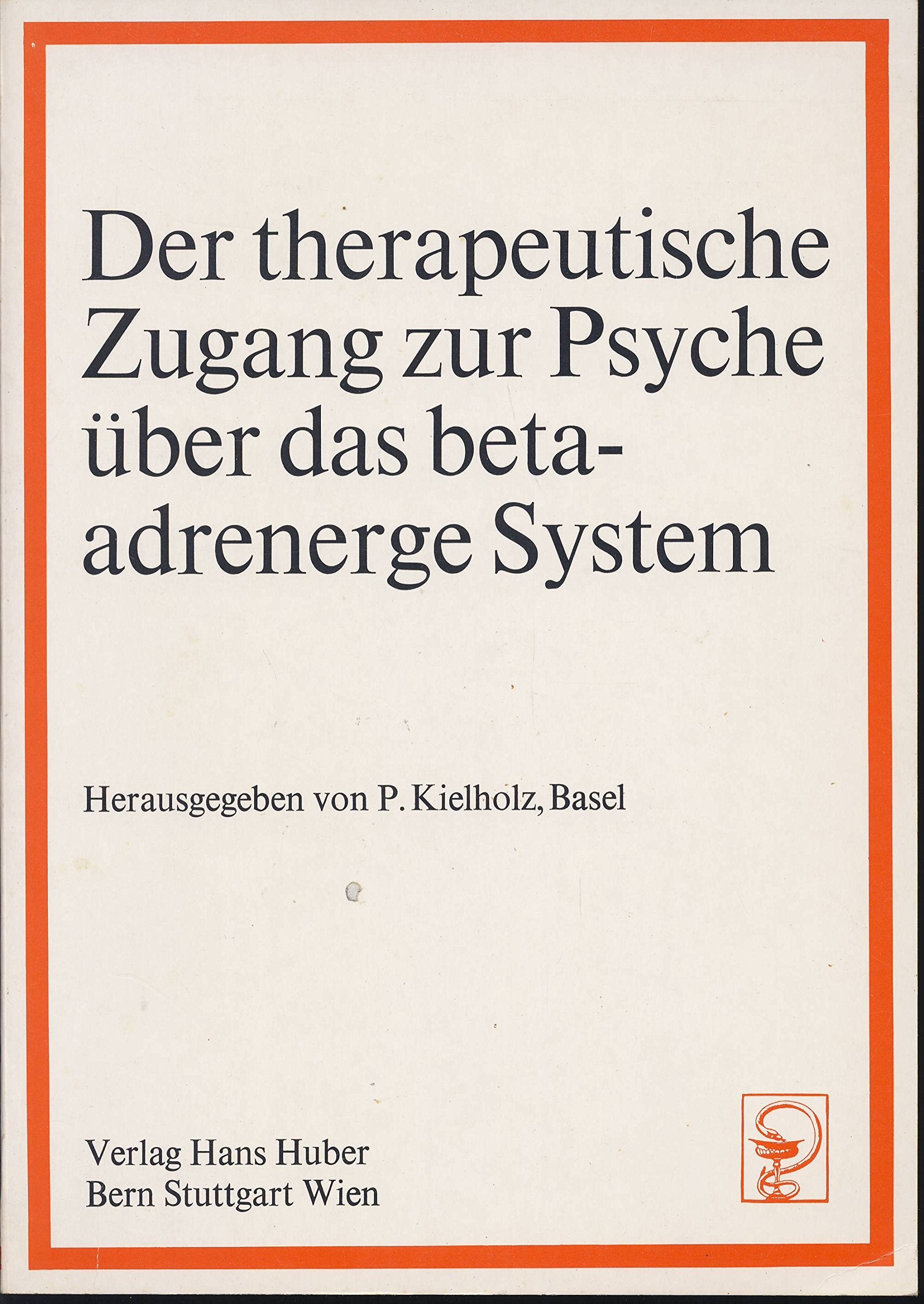 Der therapeutische Zugang zur Psyche über das beta-adrenerge System: VI. Weltkongress für Psychiatrie, Honolulu, 1977 Books