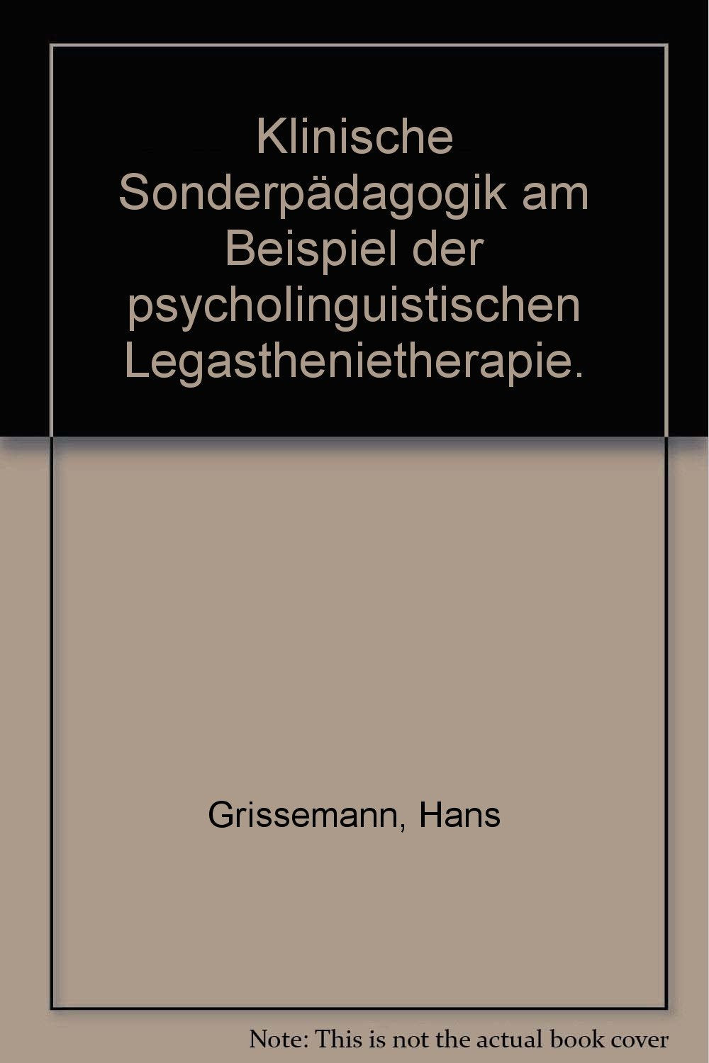 Klinische Sonderpädagogik am Beispiel der psycholinguistischen Legasthenietherapie: Ein pädagogisch-therapeutisches Lehrbuch Social Sciences