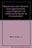 Monotonie in der Industrie. Eine ergonomische, psychologische und medizinische Studie an Uhrenarbeitern. book