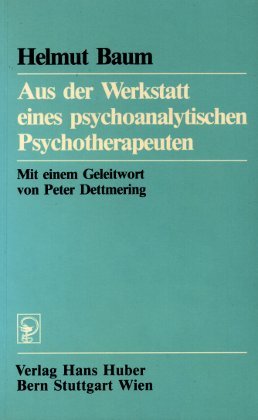 Aus der Werkstatt eines psychoanalytischen Psychotherapeuten Psychology