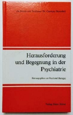 Herausforderung und Begegnung in der Psychiatrie: Zu Ehren von Professor Dr. med. Gaetano Benedetti Psychology