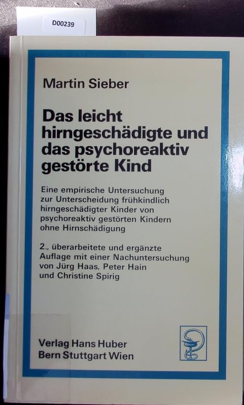 Das leicht hirngeschädigte und das psychoreaktiv gestörte Kind: Eine empirische Untersuchung zur Unterscheidung frühkindlich hirngeschädigter Kinder ... gestörten Kindern ohne Hirnschädigung Medicine