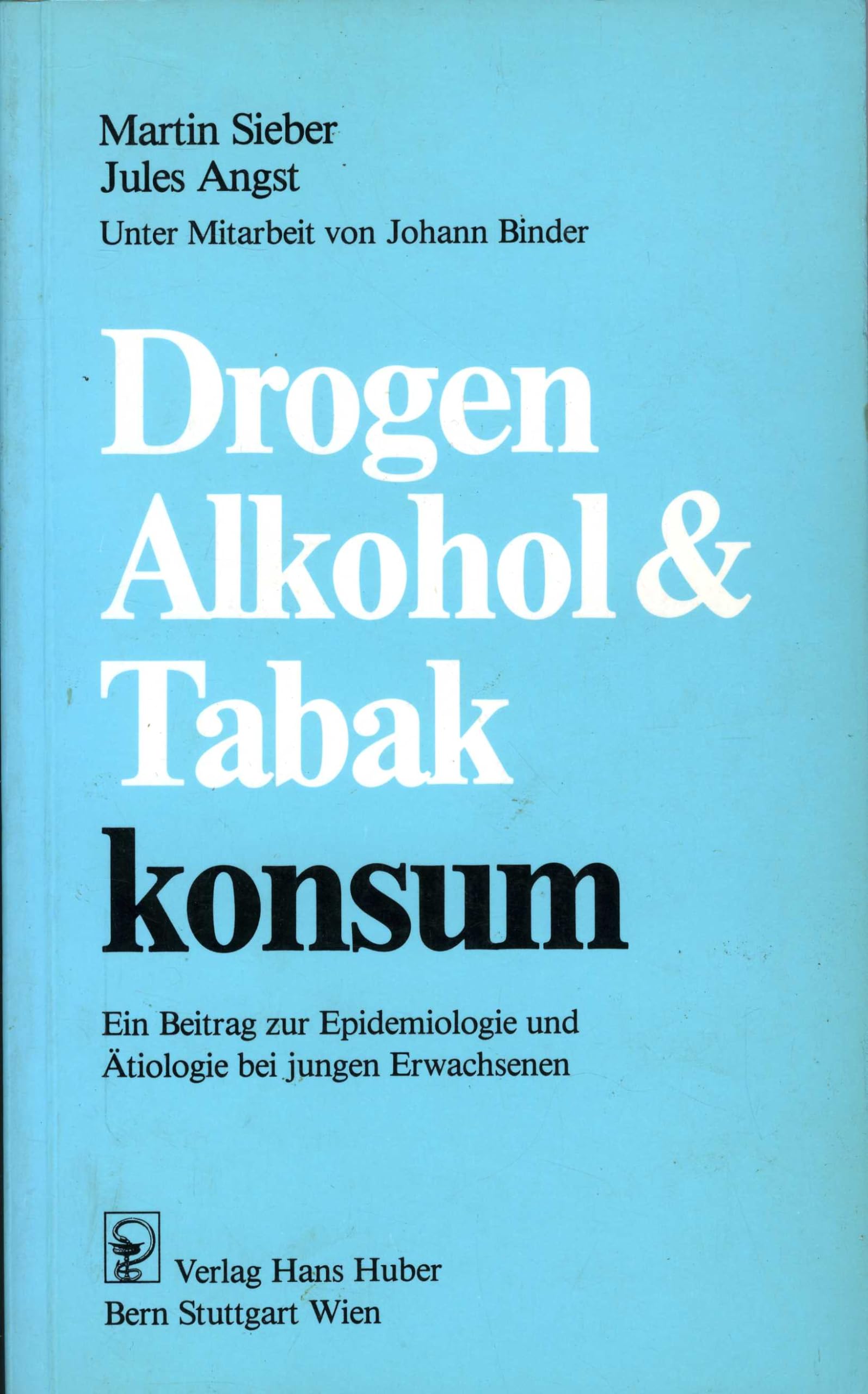 Drogen-, Alkohol- und Tabakkonsum: Ein Beitrag zur Epidemiologie und Ätiologie bei jungen Erwachsenen Politics & History