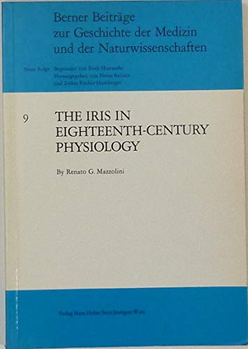 The Iris in Eighteenth-century Physiology (Berner Beiträge zur Geschichte der Medizin und der Naturwissenschaften: Neue Folge) Books