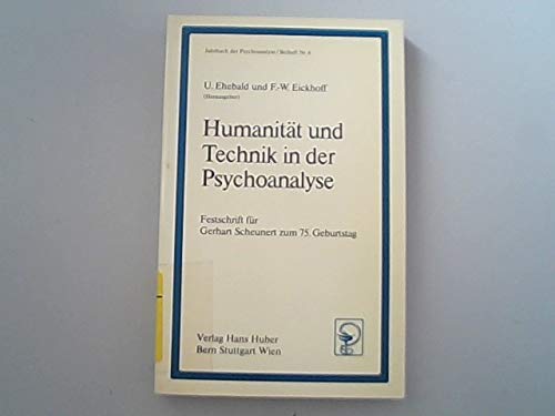 Humanität und Technik in der Psychoanalyse: Festschrift für Gerhart Scheunert zum 75. Geburtstag (Jahrbuch der Psychoanalyse: Beihefte) Psychology Books