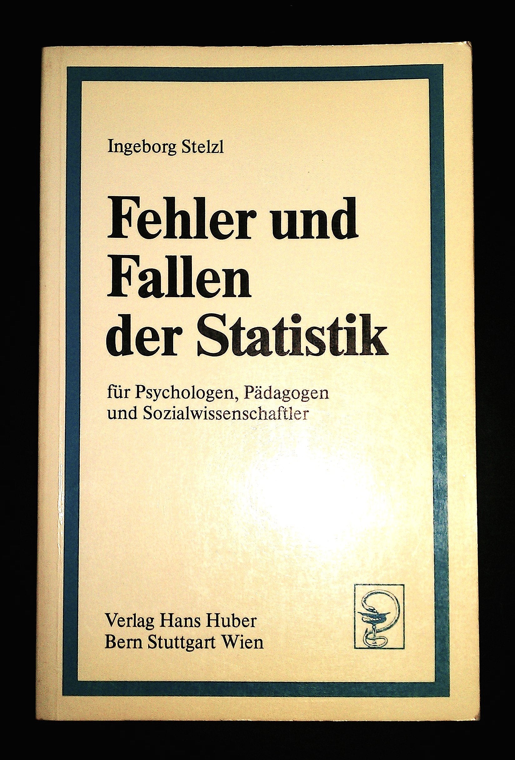 Fehler und Fallen der Statistik: Für Psychologen, Pädagogen und Sozialwissenschaftler Social Sciences