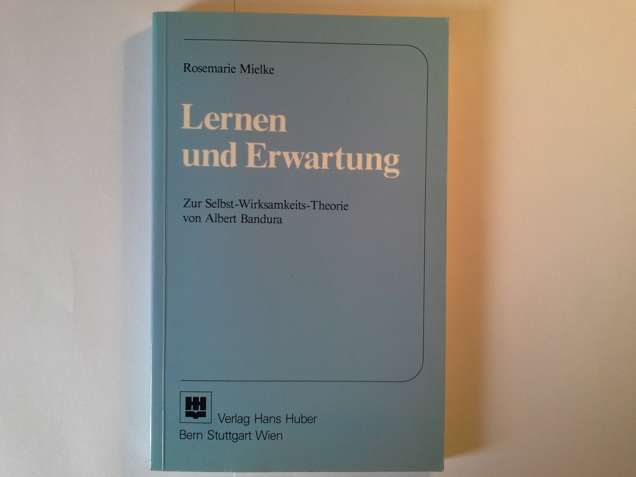Lernen und Erwartung: Zur Selbst-Wirksamkeits-Theorie von Albert Bandura Books