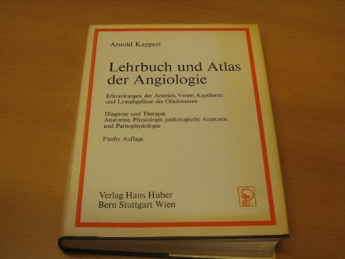 Lehrbuch und Atlas der Angiologie: Erkrankungen der Arterien, Venen, Kapillaren und Lymphgefässe. Diagnose und Therapie; Begutachtung. Anatomie, ... Pathologische Anatomie und Pathophysiologie Books