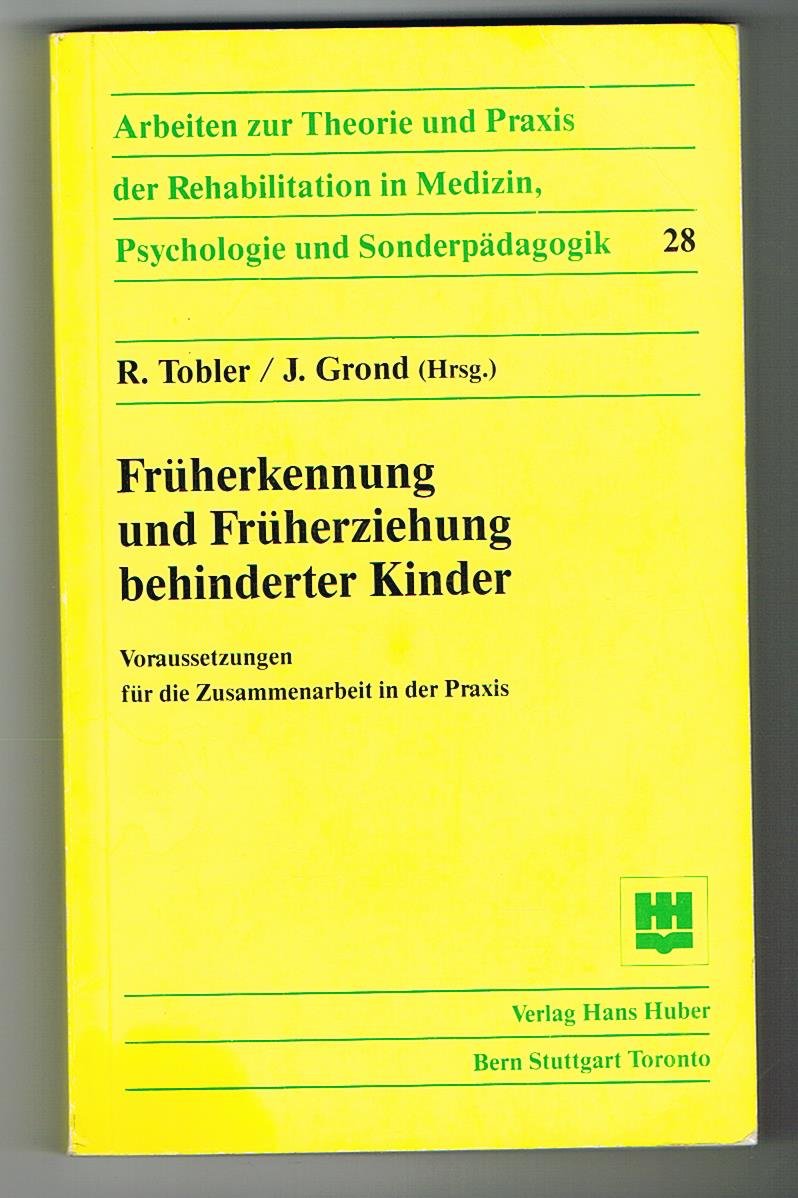 Früherkennung und Früherziehung behinderter Kinder: Voraussetzungen für die Zusammenarbeit in der Praxis (Rehabilitation) Books