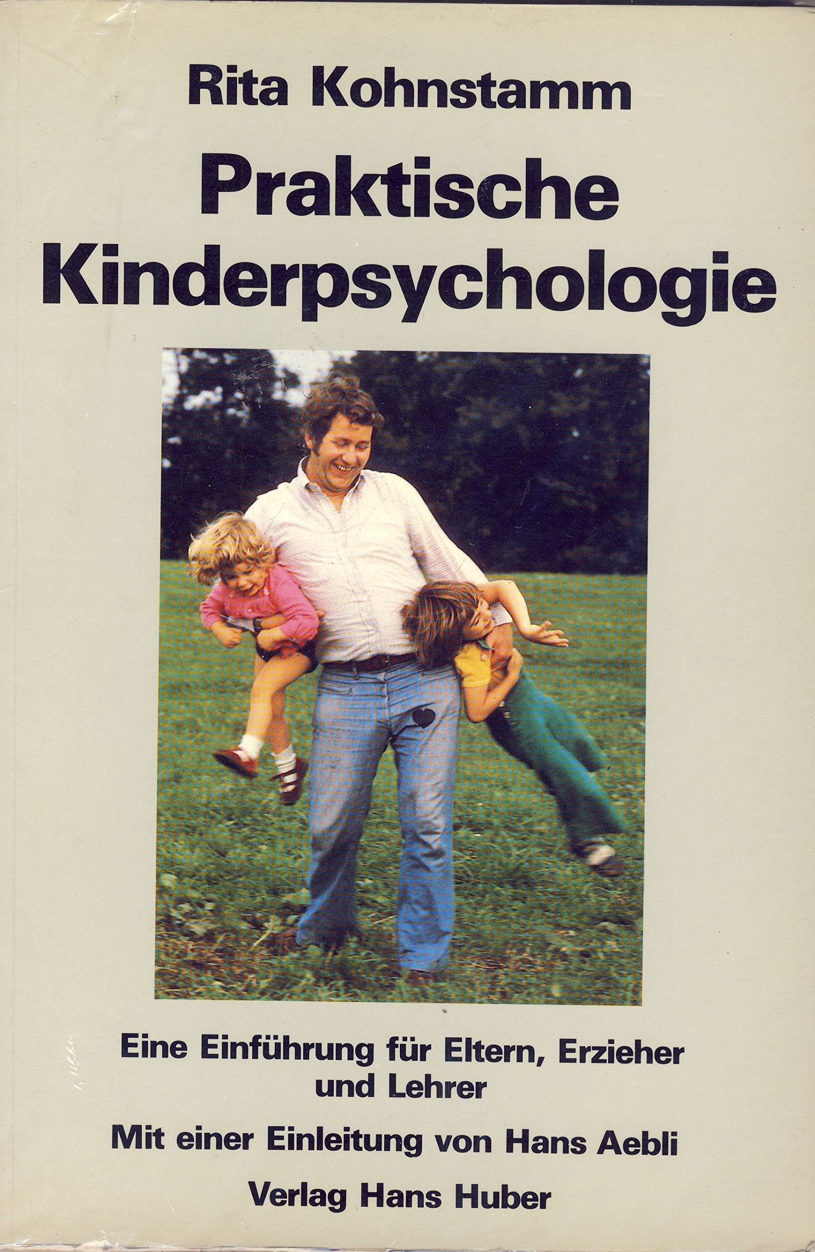 Praktische Kinderpsychologie: Eine Einführung für Eltern, Erzieher, Lehrer Psychology