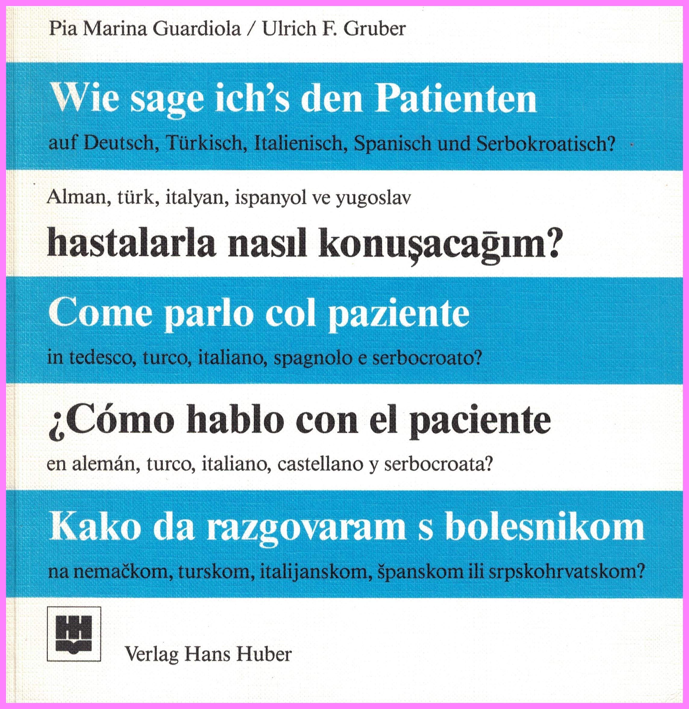 Wie sage ich's den Patienten auf Deutsch, Türkisch, Italienisch, Spanisch und Serbokroatisch? Medicine