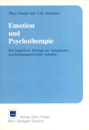 Emotion und Psychotherapie: Ein kognitiver Beitrag zur Integration therapeutischer Schulen Psychology