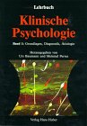 Lehrbuch Klinische Psychologie, Kt, Bd.1, Grundlagen, Diagnostik, Ätiologie: Grundlagen, Diagnostik, Aetiologie Psychology