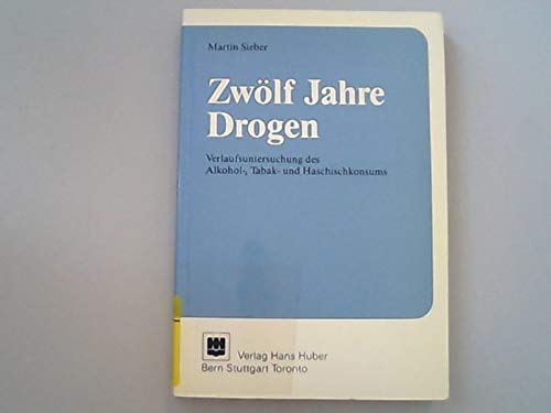 Zwölf Jahre Drogen: Verlaufsuntersuchung des Alkohol-, Tabak- und Haschischkonsums Books