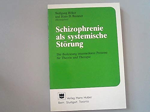 Schizophrenie als systemische Störung: Die Bedeutung intermediärer Prozesse für Theorie und Therapie Medicine