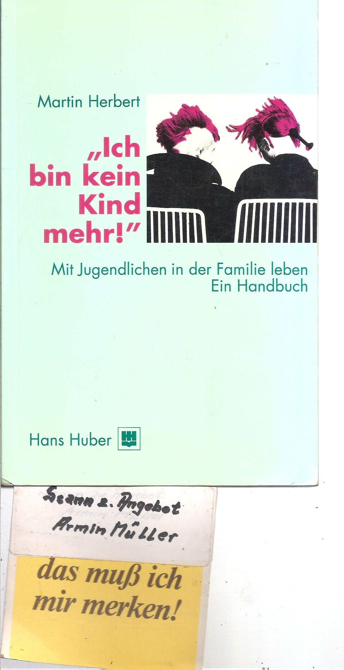 Ich bin kein Kind mehr! Mit Jugendlichen in der Familie leben. Ein Handbuch. Parents & Children