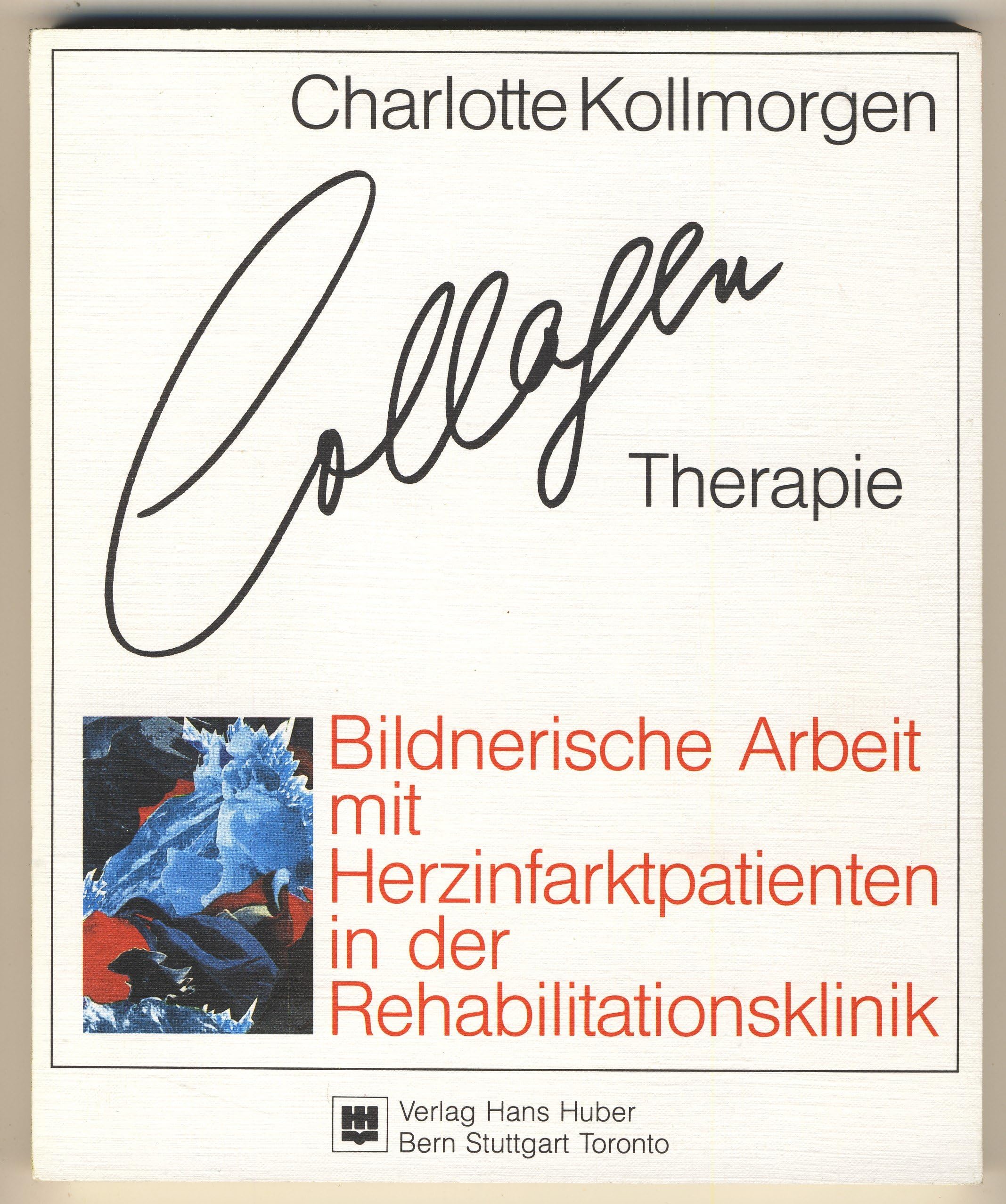 Collagen-Therapie: Bildnerische Arbeit mit Herzinfarktpatienten in der Rehabilitationsklinik - Kollmorgen, Charlotte book