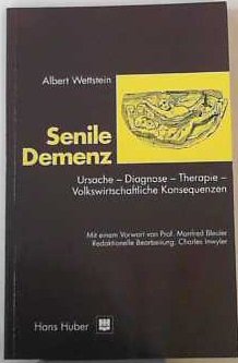 Senile Demenz: Ursache - Diagnose - Therapie - Volkswirtschaftliche Konsequenzen Medicine