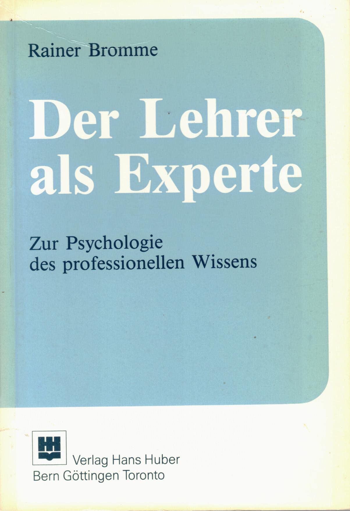 Der Lehrer als Experte: Zur Psychologie des professionellen Wissens - Bromme, Rainer book