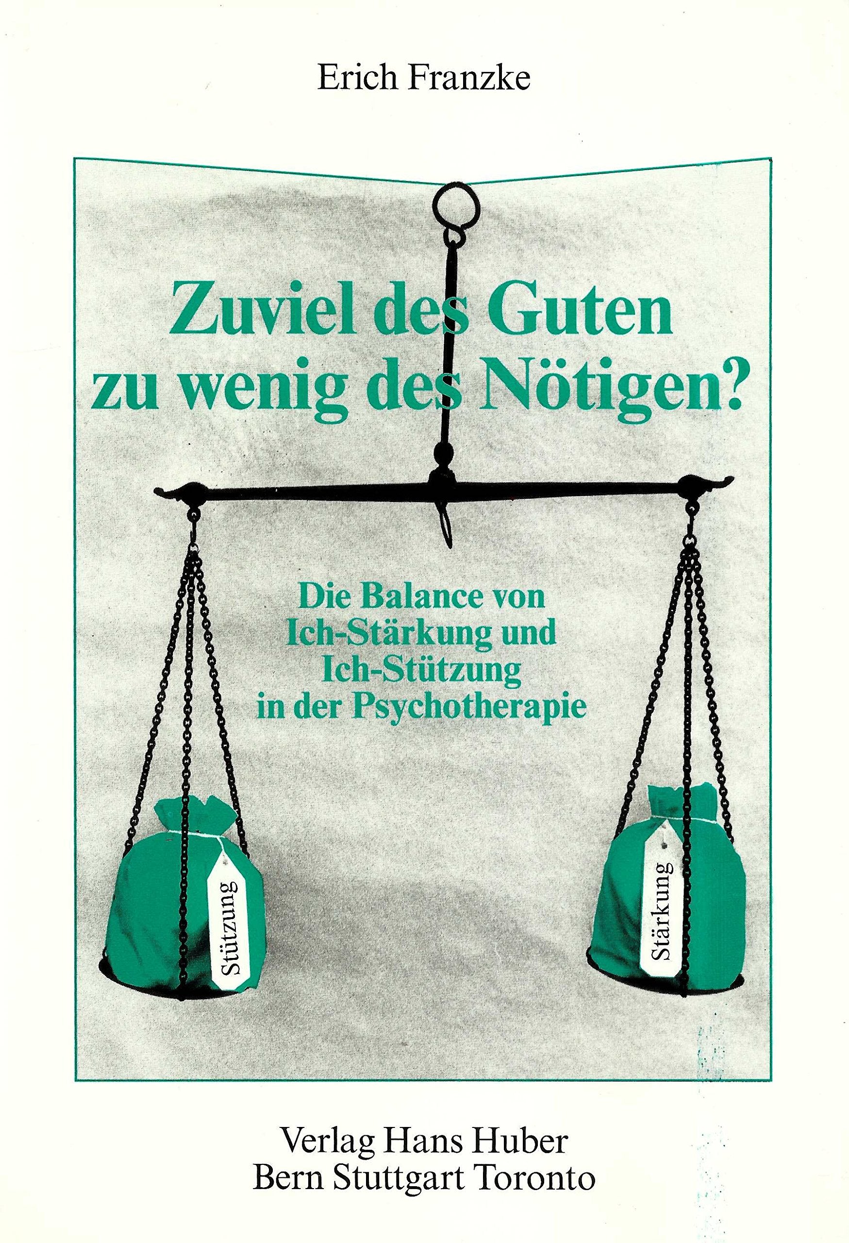 Zuviel des Guten, zuwenig des Nötigen?: Balance von Ich-Stützung und Ich-Stärkung in der Psychotherapie Psychology