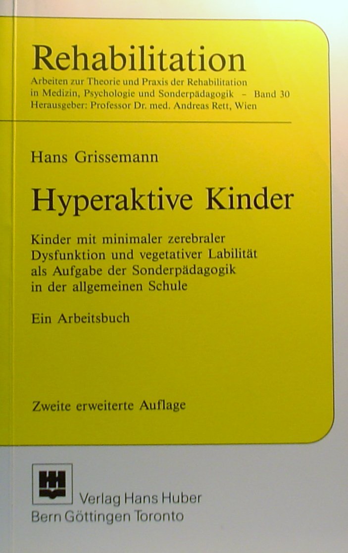 Hyperaktive Kinder: Kinder mit minimaler zerebraler Dysfunktion und vegetativer Labilität als Aufgabe der Sonderpädagogik in der allgemeinen Schule. Ein Arbeitsbuch (Rehabilitation) Psychology