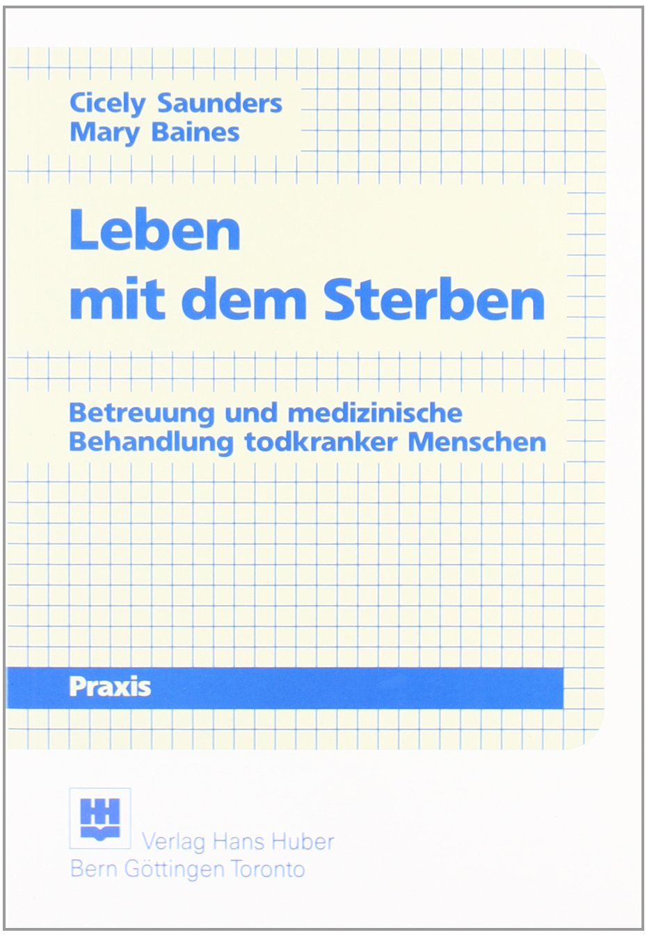 Leben mit dem Sterben: Betreuung und medizinische Behandlung todkranker Menschen Medicine