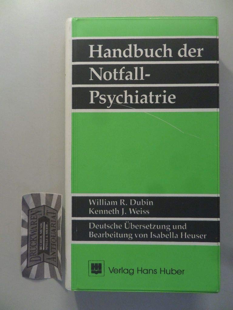 Handbuch der Notfall-Psychiatrie: Übertr. u. bearb. v. Isabella Heuser Medicine