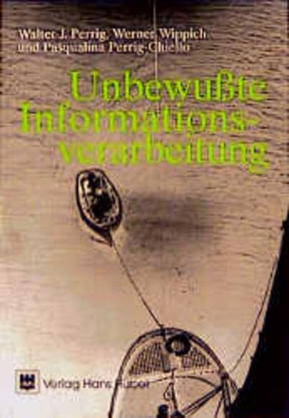 Unbewusste Informationsverarbeitung: Theorien und Befunde der empirischen Psychologie Psychology