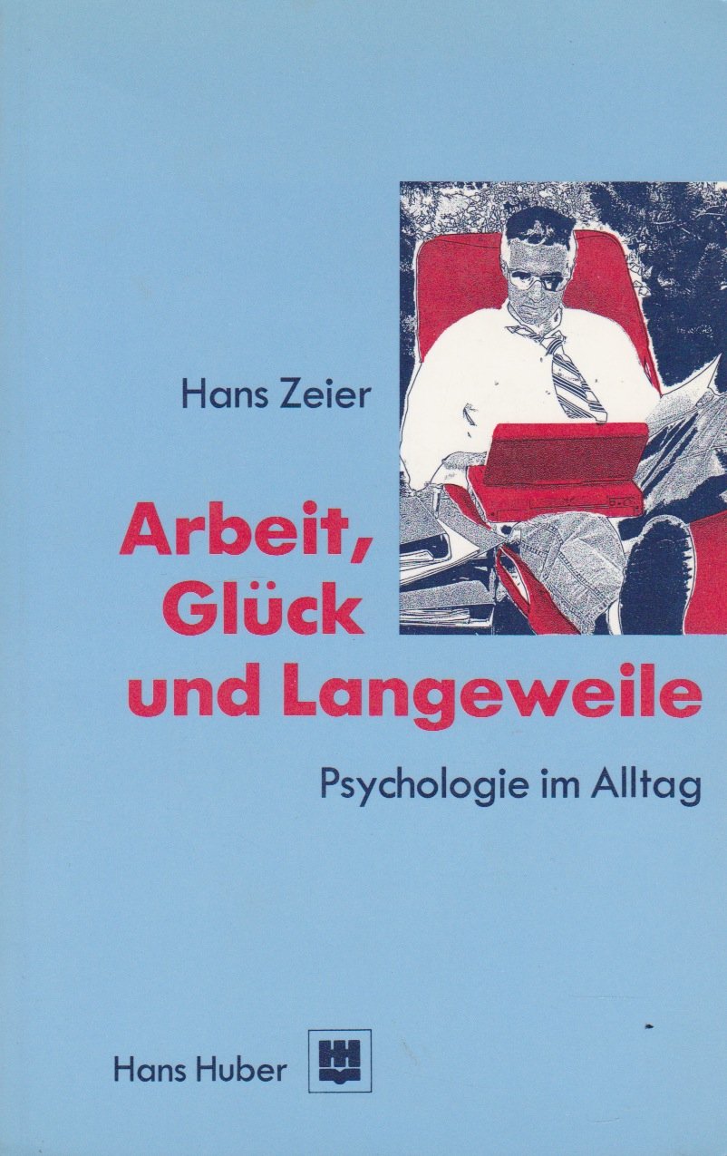 Arbeit, Glück und Langeweile: Psychologie im Alltag Psychology