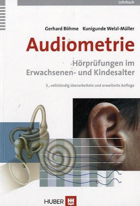 Audiometrie: Hörprüfungen im Erwachsenen- und Kindesalter. Ein Lehrbuch Medicine
