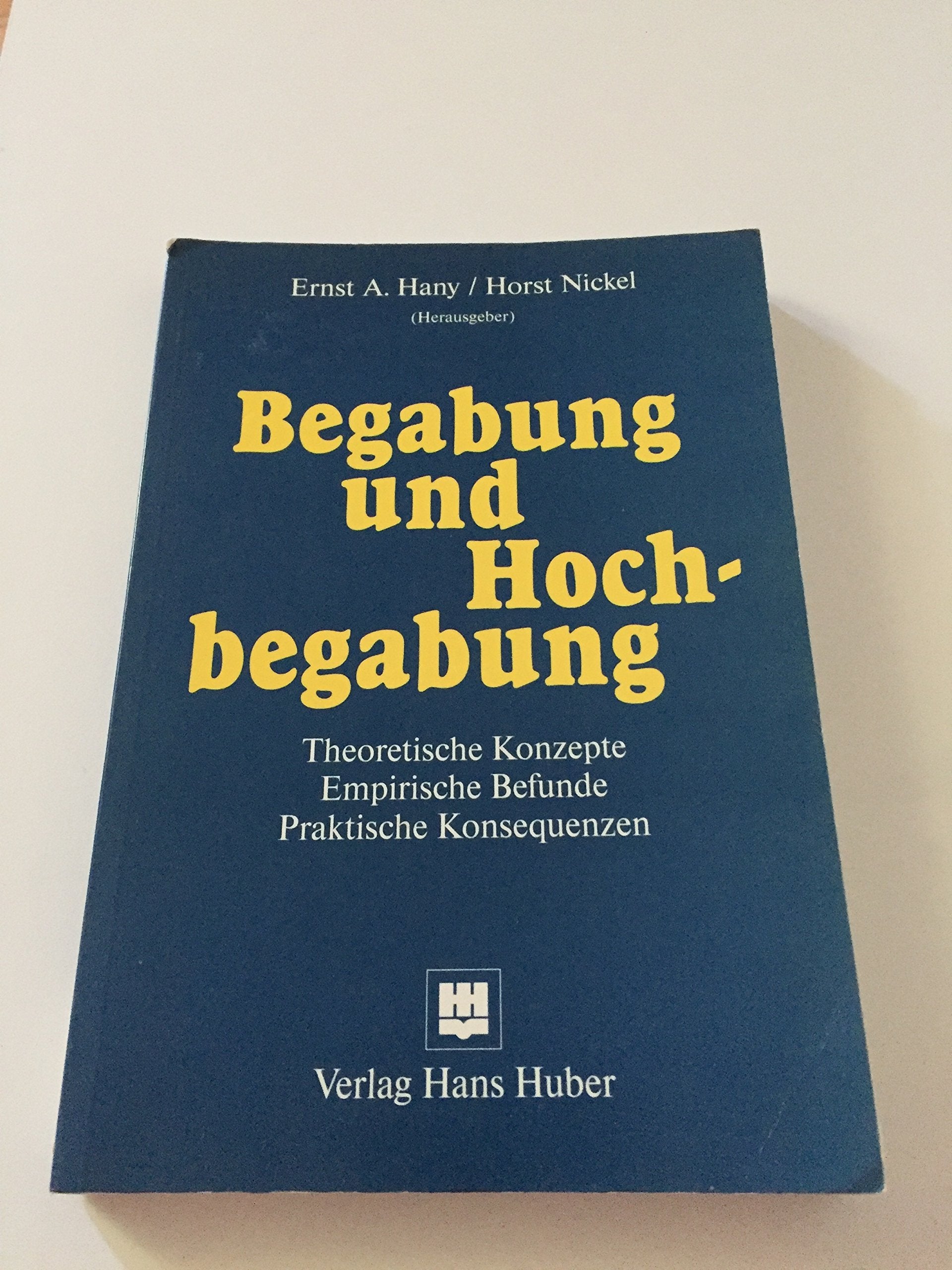 Begabung und Hochbegabung: Theoretische Konzepte - Empirische Befunde - Praktische Konsequenzen Psychology