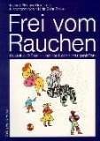 Frei vom Rauchen: Gezielt aufhören - und das Leben neu geniessen Health, Nutrition & Fitness