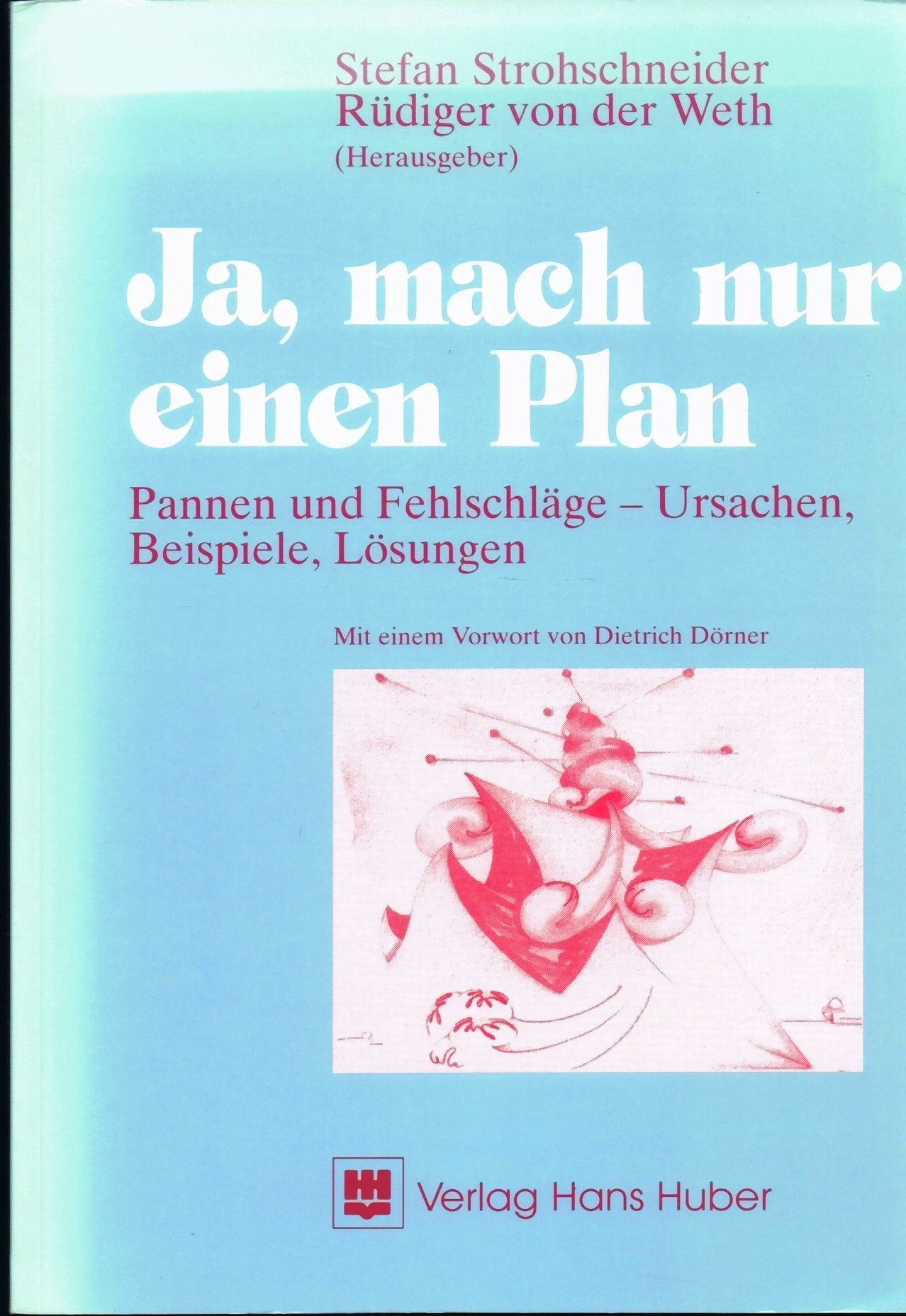 Ja, mach nur einen Plan!: Pannen und Fehlschläge - Ursachen, Beispiele, Lösungen Psychology
