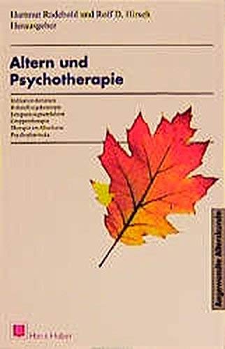 Altern und Psychotherapie: Indikationskriterien, Behandlungskonzepte, Entspannungsverfahren, Gruppentherapie, Therapie im Altenheim, Psychopharmaka (Angewandte Alterskunde) Psychology