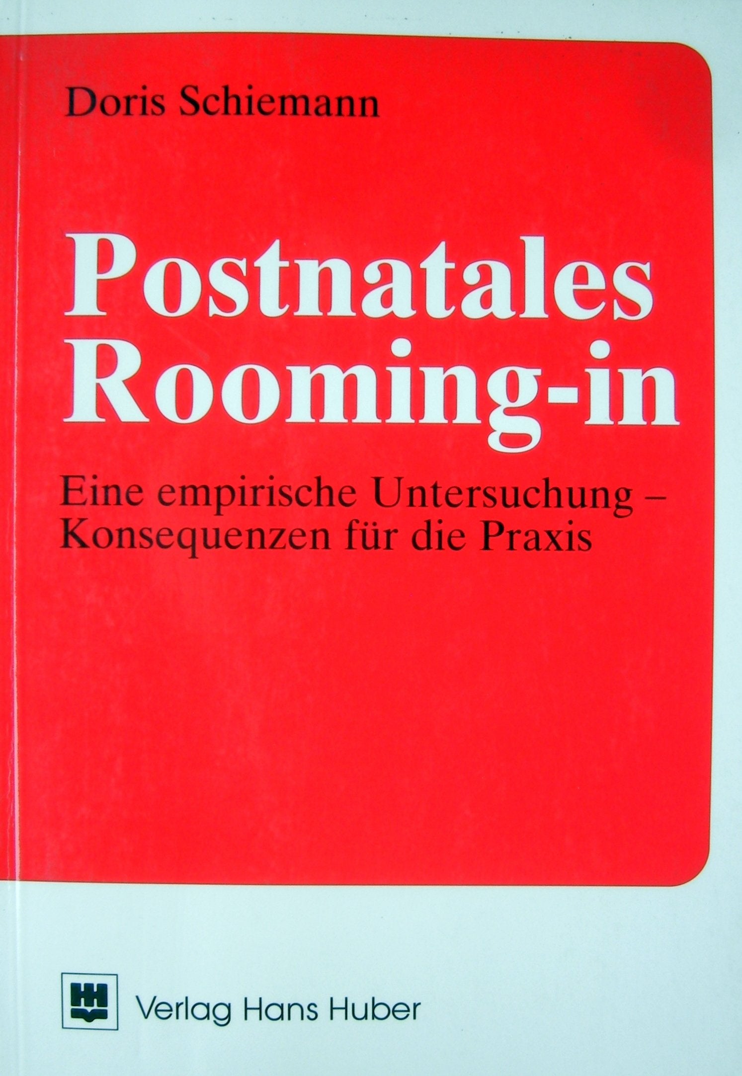 Postnatales Rooming-in. Eine empirische Untersuchung - Konsequenzen für die Praxis Medicine