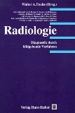 Radiologie: Diagnostik durch bildgebende Verfahren Medicine