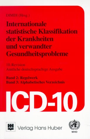 ICD-10, Bd.2-3, Regelwerk, Alphabetisches Verzeichnis: Band 2: Regelwerk. Band 3: Alphabetisches Verzeichnis. Version 1.0 Stand Oktober 1997 Medicine