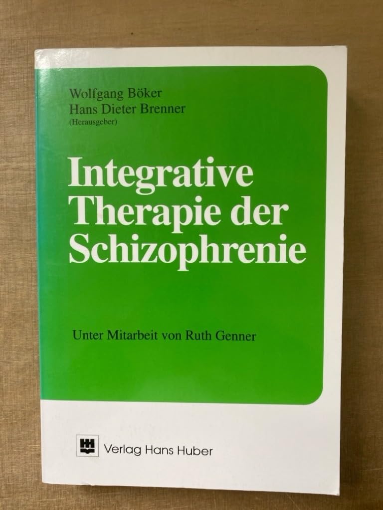 Integrativen Therapie der Schizophrenie: Unter Mitarbeit von Ruth Genner Medicine