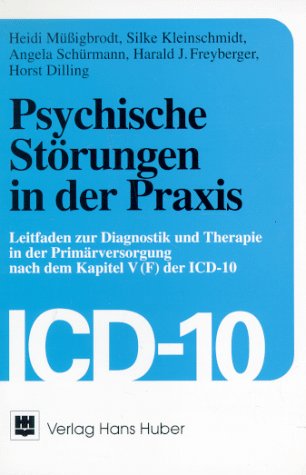 Psychische Störungen in der Praxis: Leitfaden zur Diagnostik und Therapie in der Primärversorgung nach dem Kapitel V(F) der ICD-10 Medicine