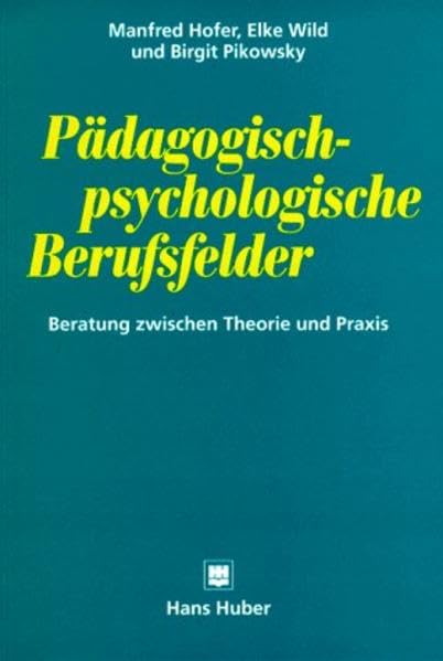 Pädagogisch-psychologische Berufsfelder: Beratung zwischen Theorie und Praxis Psychology