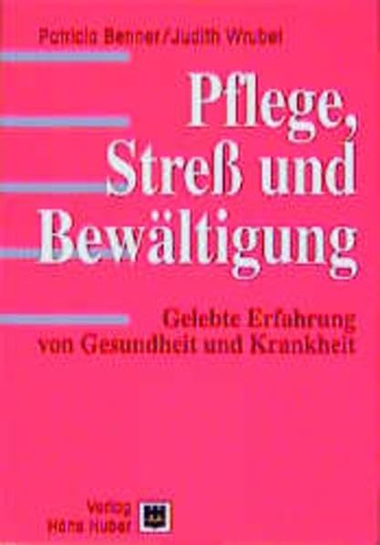 Pflege, Stress und Bewältigung: Gelebte Erfahrung von Gesundheit und Krankheit Medicine
