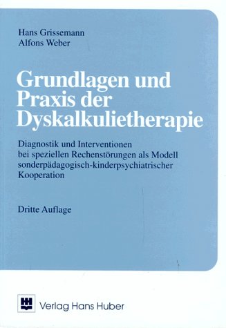 Grundlagen und Praxis der Dyskalkulietherapie: Diagnostik und Interventionen bei speziellen Rechenstörungen als Modell sonderpädagogisch-kinderpsychiatrischer Kooperation Medicine