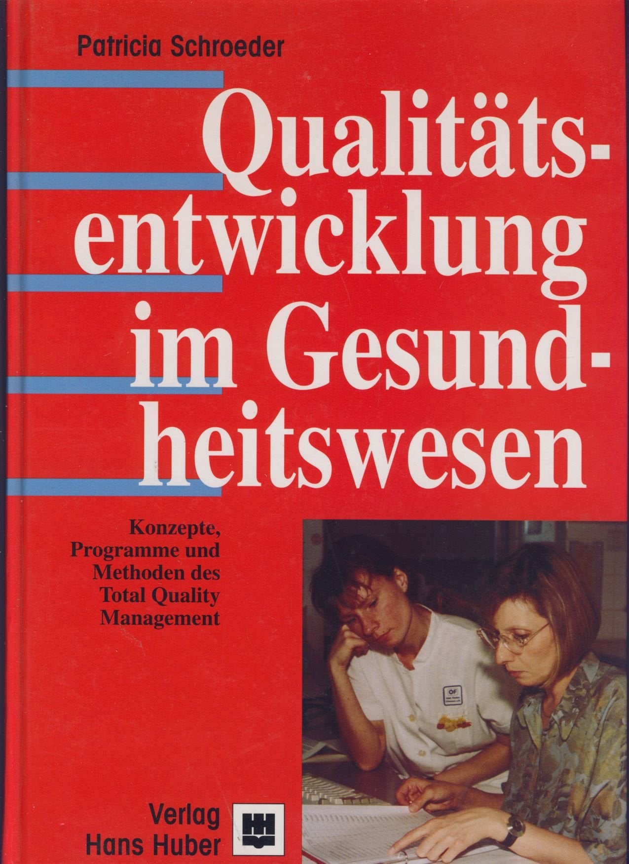 Qualitätsentwicklung im Gesundheitswesen: Konzepte, Programme und Methoden des Total Quality Management Medicine